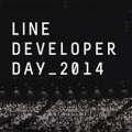 , LINE DEVELOPER DAY 2014 ϸ   