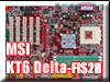 [] KT600  ´! MSI KT6 Delta-FIS2R